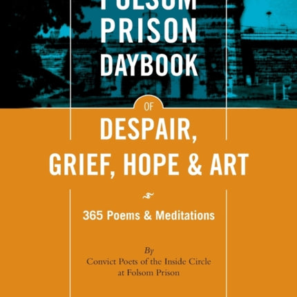 The Folsom Prison Daybook of Despair Grief Hope and Art 365 Poems  Meditations