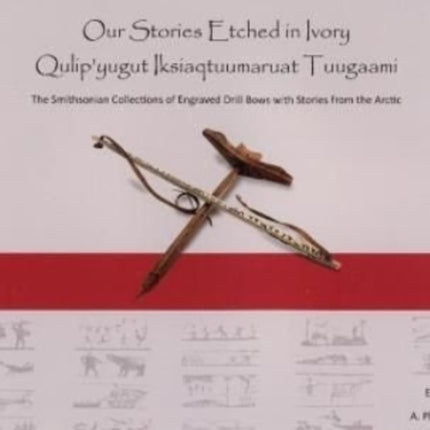 Our Stories Etched in Ivory: Qulip'yugut Iksiaqtuumaruat Tuugaami