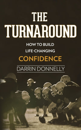 The Turnaround How to Build LifeChanging Confidence