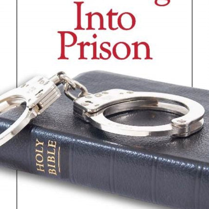 Breaking Into Prison: How God Used One Ordinary Guy to Get the Gospel to Millions