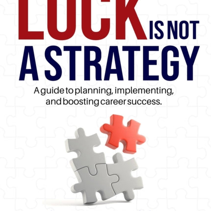 Luck is Not a Strategy