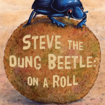 Steve The Dung Beetle: On A Roll