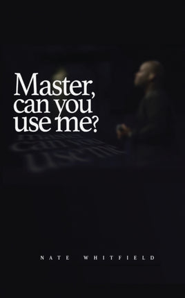 Master can you use me