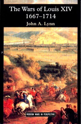 The Wars of Louis XIV 16671714 Modern Wars In