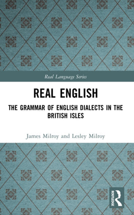 Real English The Grammar of English Dialects in the British Isles Real Language Series