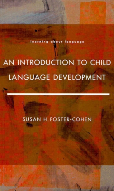 An Introduction to Child Language Development Learning About Language