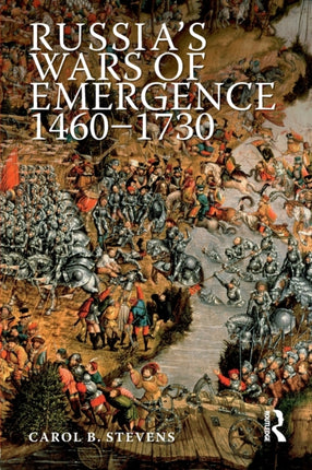 Russias Wars of Emergence 14601730 Modern Wars In Perspective