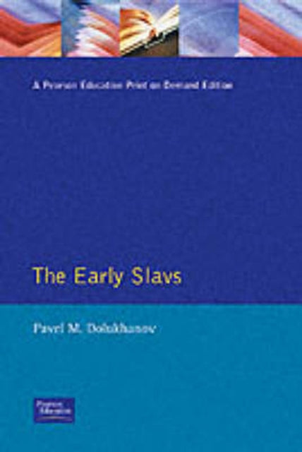 The Early Slavs Eastern Europe from the Initial Settlement to the Kievan Rus