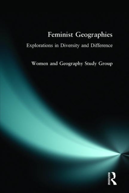 Feminist Geographies Explorations In Diversity And Difference