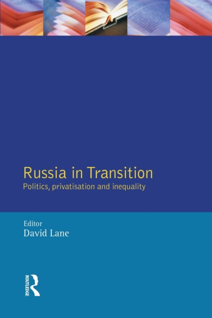 Russia in Transition Politics Privatisation and Inequality