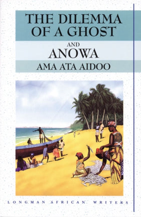 The Dilemma of a Ghost and Anowa 2nd Edition