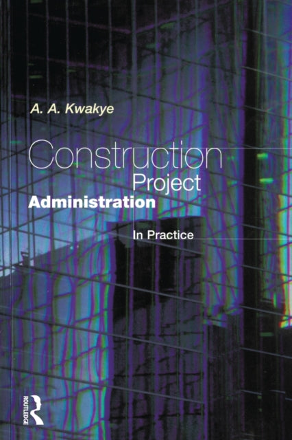 Construction Project Administration in Practice Chartered Institute of Building