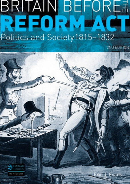 Britain before the Reform Act Politics and Society 18151832 Seminar Studies In History