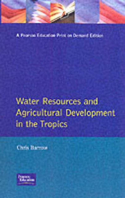 Water Resources and Agricultural Development in the Tropics Longman Development Studies