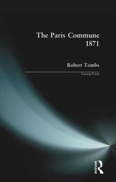 The Paris Commune 1871 Turning Points