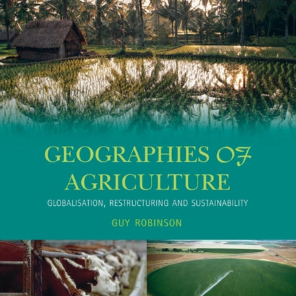 Geographies of Agriculture Globalisation Restructuring and Sustainability