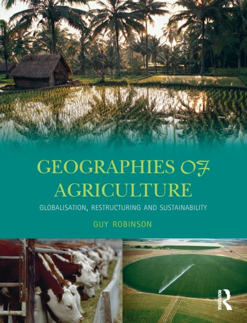 Geographies of Agriculture Globalisation Restructuring and Sustainability