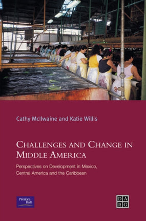 Challenges and Change in Middle America Perspectives on Development in Mexico Central America and the Caribbean Developing Areas Research Group
