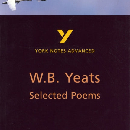 Selected Poems of W B Yeats York Notes Advanced