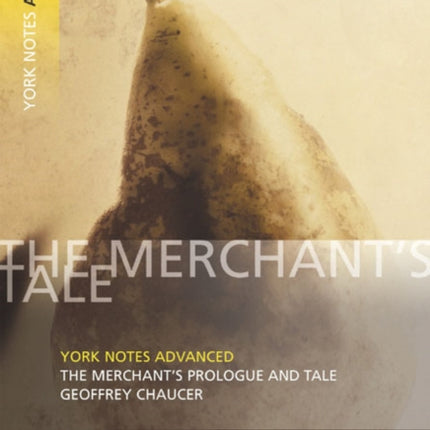 The Merchant's Prologue and Tale: York Notes Advanced everything you need to catch up, study and prepare for and 2023 and 2024 exams and assessments