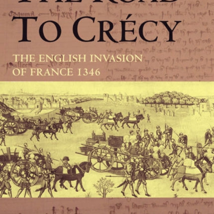 The Road to Crecy The English Invasion of France