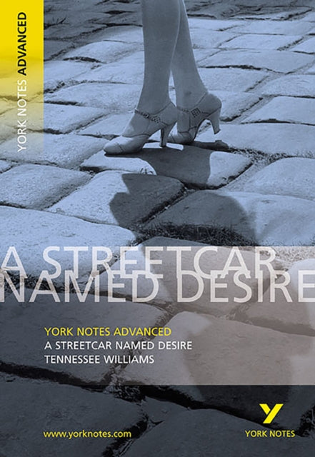 Streetcar Named Desire: York Notes Advanced everything you need to catch up, study and prepare for and 2023 and 2024 exams and assessments