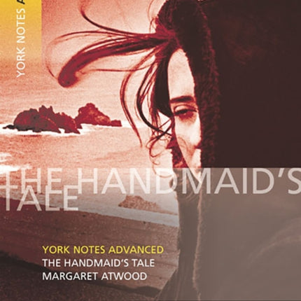 The Handmaid's Tale: York Notes Advanced everything you need to catch up, study and prepare for and 2023 and 2024 exams and assessments