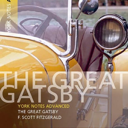 The Great Gatsby: York Notes Advanced everything you need to catch up, study and prepare for and 2023 and 2024 exams and assessments