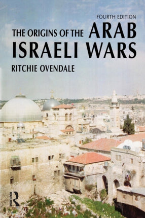 The Origins of the Arab Israeli Wars Origins Of