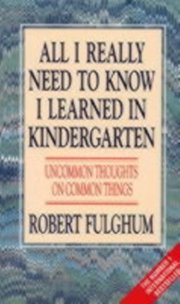 All I Really Need to Know I Learned in