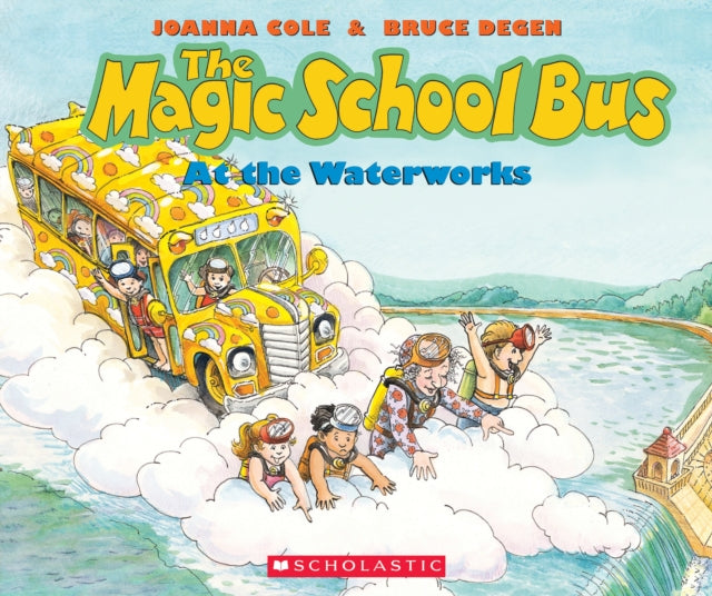 The Magic School Bus at the Waterworks: At the Waterworks