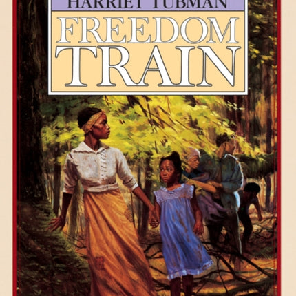 Freedom Train: The Story of Harriet Tubman