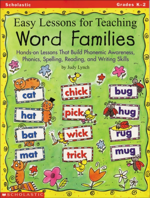 Easy Lessons for Teaching Word Families: Hands-On Lessons That Build Phonemic Awareness, Phonics, Spelling, Reading, and Writing Skills