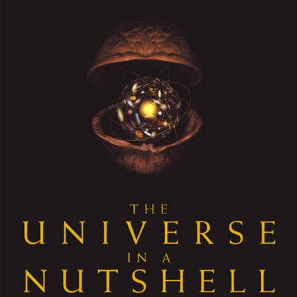 The Universe In A Nutshell: the beautifully illustrated follow up to Professor Stephen Hawking’s bestselling masterpiece A Brief History of Time