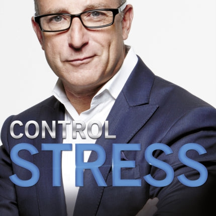 Control Stress: stop worrying and feel good now with multi-million-copy bestselling author Paul McKenna’s sure-fire system