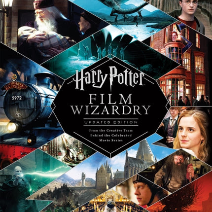 Harry Potter Film Wizardry: Updated edition: the global bestseller and official tie-in to the Harry Potter films, repackaged for a new generation of fans