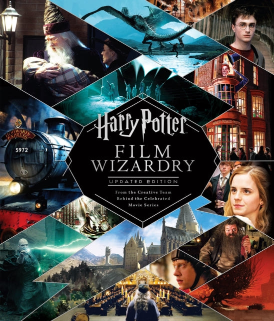 Harry Potter Film Wizardry: Updated edition: the global bestseller and official tie-in to the Harry Potter films, repackaged for a new generation of fans