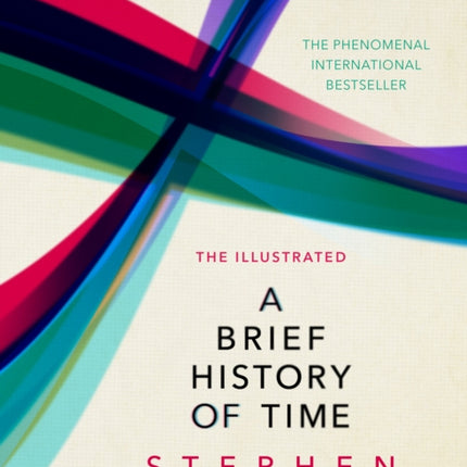 The Illustrated Brief History Of Time: the beautifully illustrated edition of Professor Stephen Hawking’s bestselling masterpiece