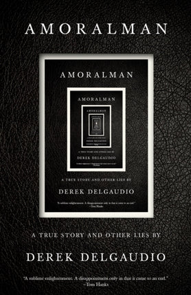 AMORALMAN: A True Story and Other Lies 