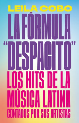 La Fórmula Despacito Los hits de la música latina