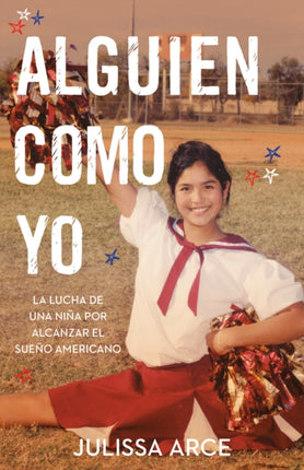 Alguien como yo / Someone Like Me: La lucha de una niña por alcanzar el sueño americano