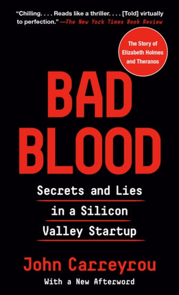 Bad Blood Secrets and Lies in a Silicon Valley Startup