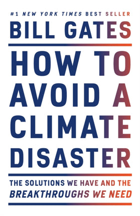 How to Avoid a Climate Disaster: The Solutions We Have and the Breakthroughs We Need