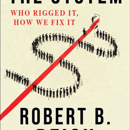 The System: Who Rigged It, How We Fix It