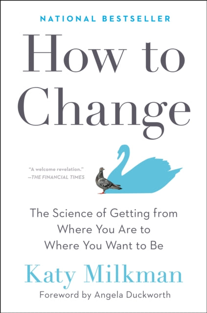 How To Change: The Science of Getting from Where You Are to Where You Want to Be