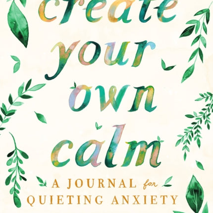 Create Your Own Calm A Journal for Quieting