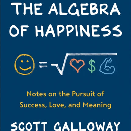 The Algebra of Happiness: Notes on the Pursuit of Success, Love, and Meaning