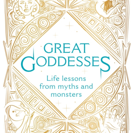 Great Goddesses: Life Lessons From Myths and Monsters