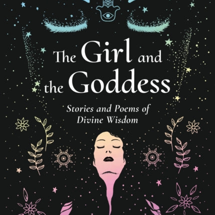 The Girl and the Goddess: Stories and Poems of Divine Wisdom