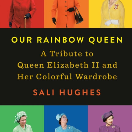 Our Rainbow Queen: A Tribute to Queen Elizabeth II and Her Colorful Wardrobe